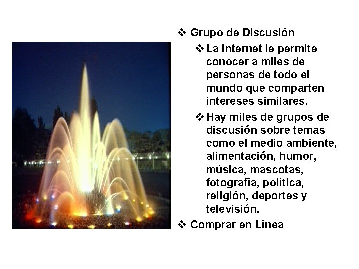 v Grupo de Discusión v La Internet le permite conocer a miles de personas