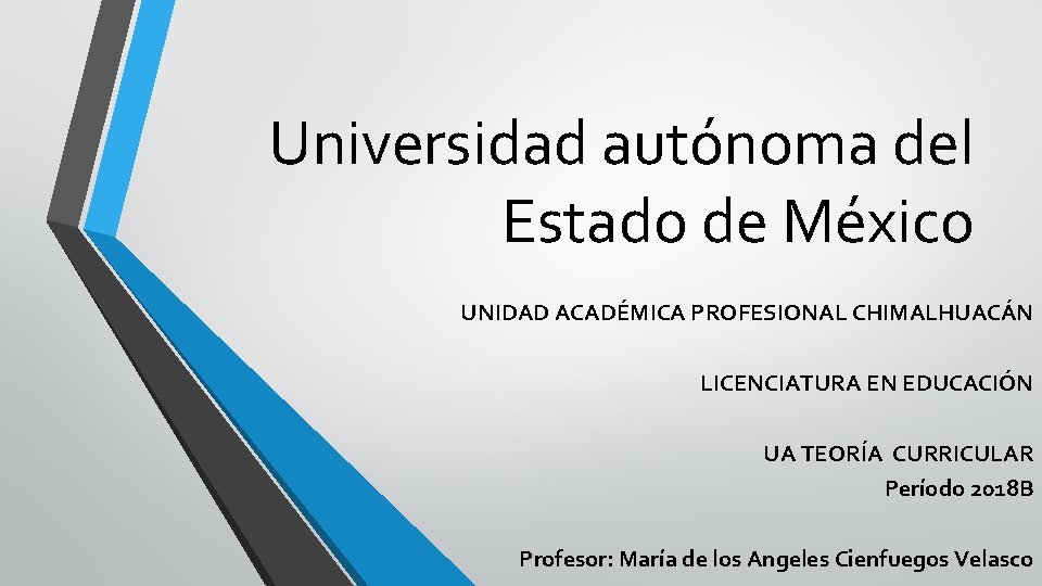 Universidad autónoma del Estado de México UNIDAD ACADÉMICA PROFESIONAL CHIMALHUACÁN LICENCIATURA EN EDUCACIÓN UA