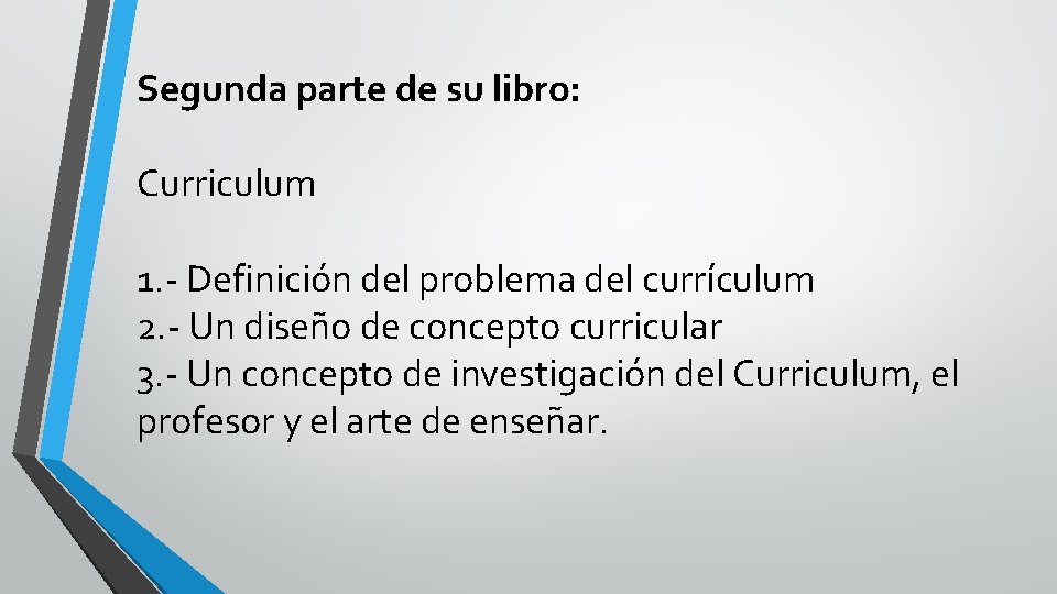 Segunda parte de su libro: Curriculum 1. - Definición del problema del currículum 2.