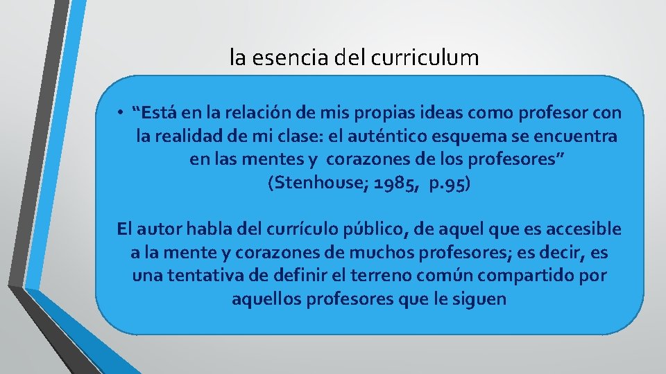 la esencia del curriculum • “Está en la relación de mis propias ideas como