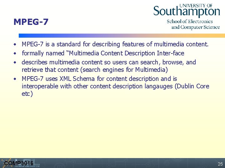 MPEG-7 • MPEG-7 is a standard for describing features of multimedia content. • formally
