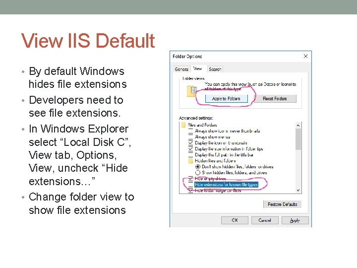 View IIS Default • By default Windows hides file extensions • Developers need to