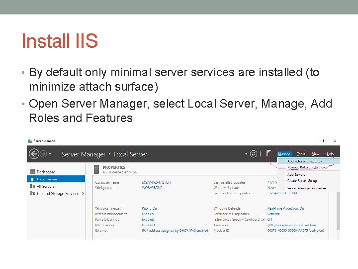 Install IIS • By default only minimal server services are installed (to minimize attach