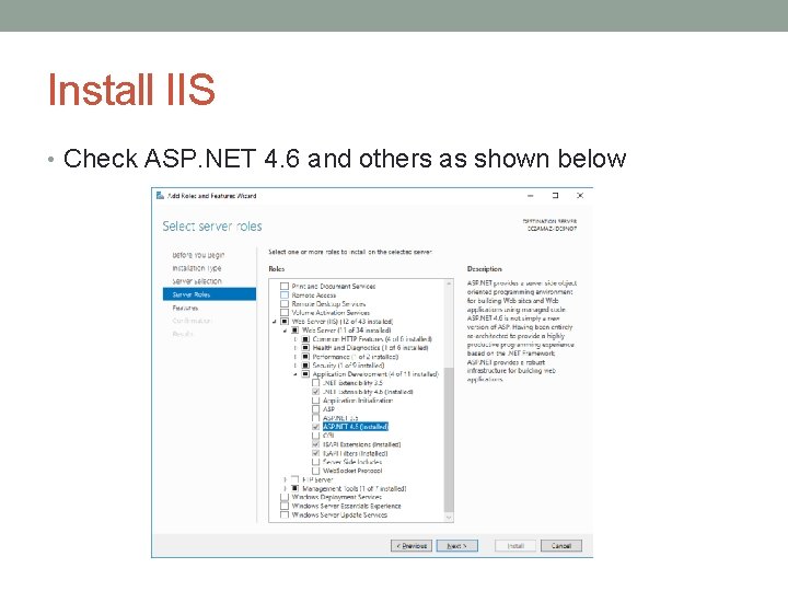 Install IIS • Check ASP. NET 4. 6 and others as shown below 