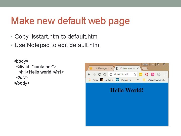 Make new default web page • Copy iisstart. htm to default. htm • Use