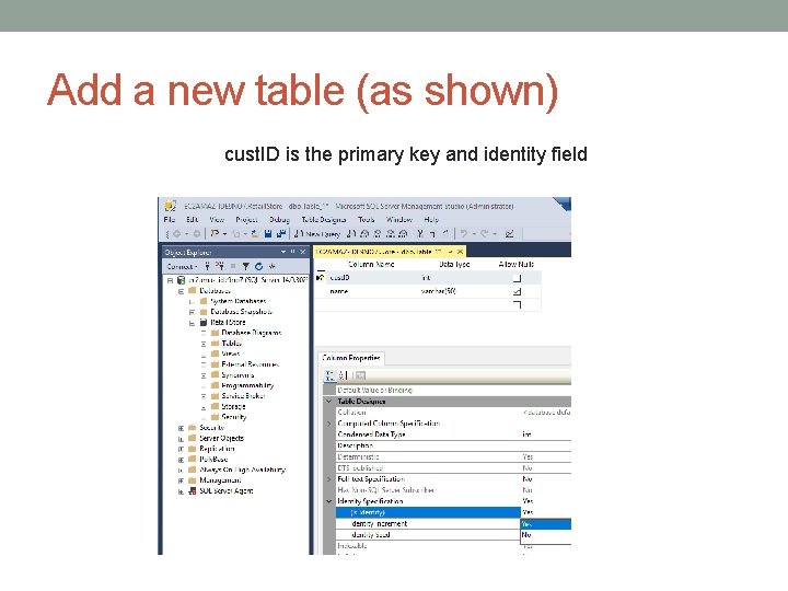 Add a new table (as shown) cust. ID is the primary key and identity