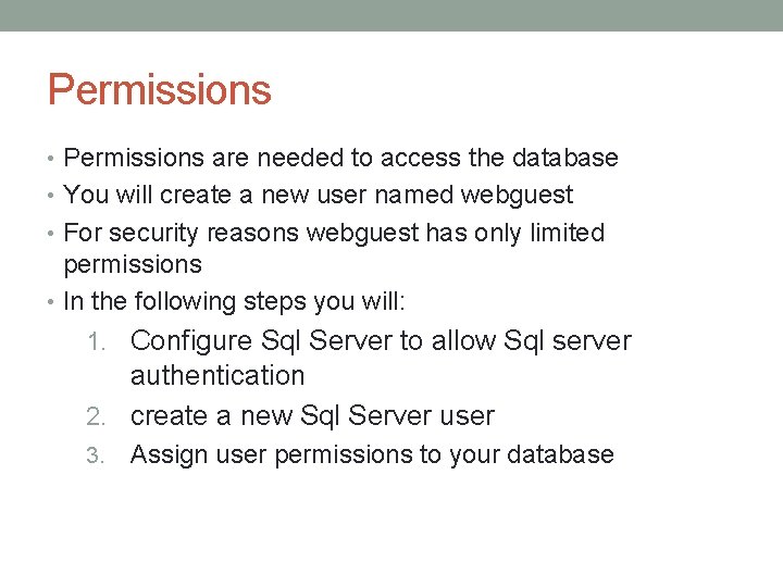 Permissions • Permissions are needed to access the database • You will create a