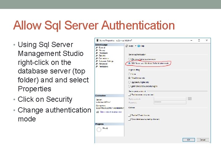 Allow Sql Server Authentication • Using Sql Server Management Studio right-click on the database