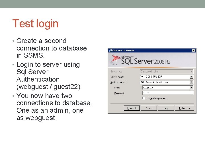 Test login • Create a second connection to database in SSMS. • Login to