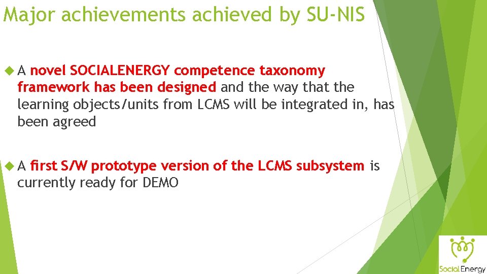 Major achievements achieved by SU-NIS A novel SOCIALENERGY competence taxonomy framework has been designed
