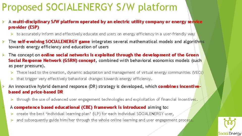 Proposed SOCIALENERGY S/W platform Ø A multi-disciplinary S/W platform operated by an electric utility