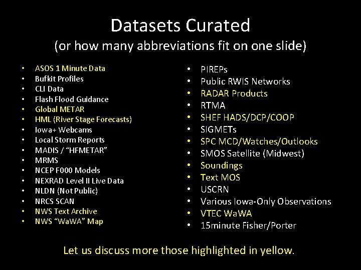 Datasets Curated (or how many abbreviations fit on one slide) • • • •