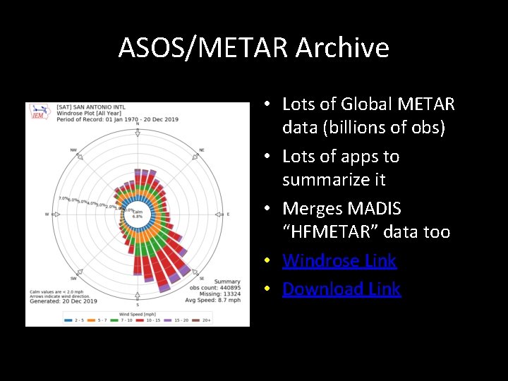 ASOS/METAR Archive • Lots of Global METAR data (billions of obs) • Lots of