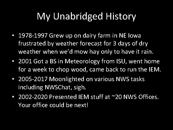 My Unabridged History • 1978 -1997 Grew up on dairy farm in NE Iowa