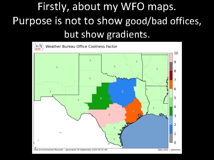 Firstly, about my WFO maps. Purpose is not to show good/bad offices, but show