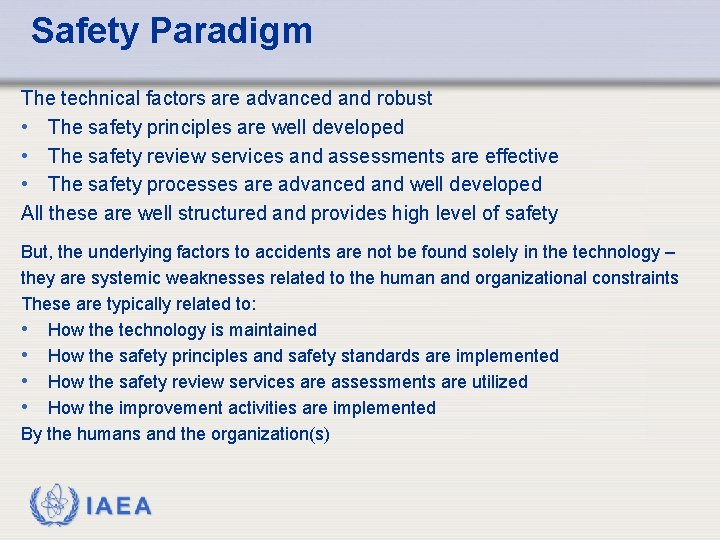 Safety Paradigm The technical factors are advanced and robust • The safety principles are