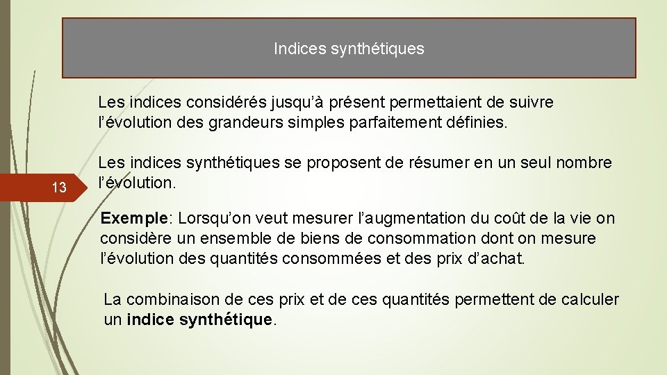 Indices synthétiques Les indices considérés jusqu’à présent permettaient de suivre l’évolution des grandeurs simples Indices synthétiques Les indices considérés jusqu’à présent permettaient de suivre l’évolution des grandeurs simples