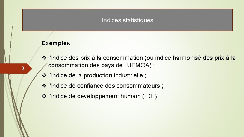 Indices statistiques Exemples: 3 v l’indice des prix à la consommation (ou indice harmonisé Indices statistiques Exemples: 3 v l’indice des prix à la consommation (ou indice harmonisé