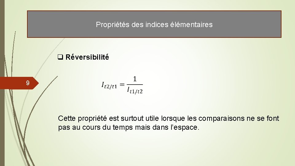 Propriétés des indices élémentaires q Réversibilité 9 Cette propriété est surtout utile lorsque les Propriétés des indices élémentaires q Réversibilité 9 Cette propriété est surtout utile lorsque les