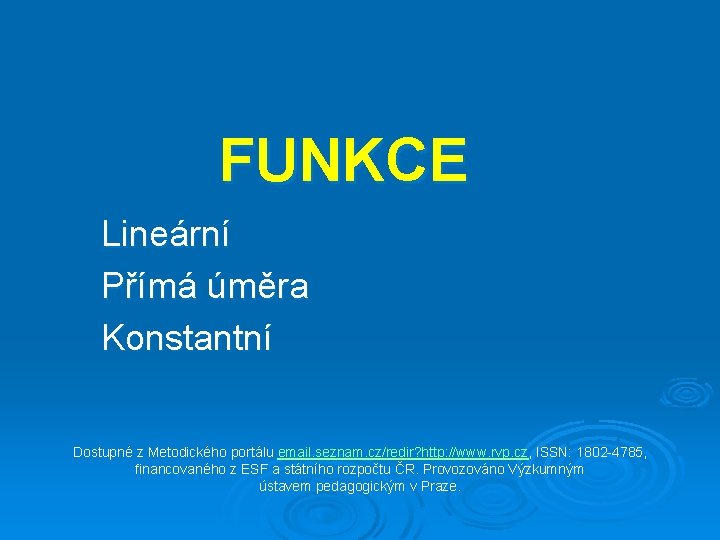 FUNKCE Lineární Přímá úměra Konstantní Dostupné z Metodického portálu email. seznam. cz/redir? http: //www.