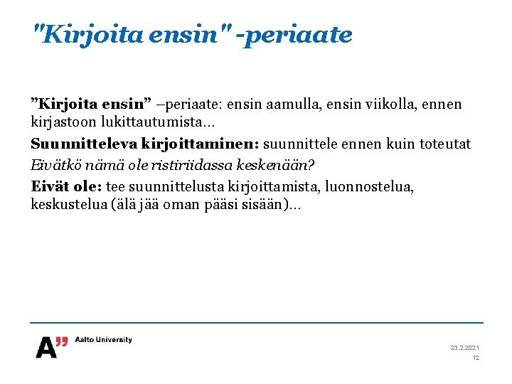 "Kirjoita ensin" -periaate ”Kirjoita ensin” –periaate: ensin aamulla, ensin viikolla, ennen kirjastoon lukittautumista… Suunnitteleva