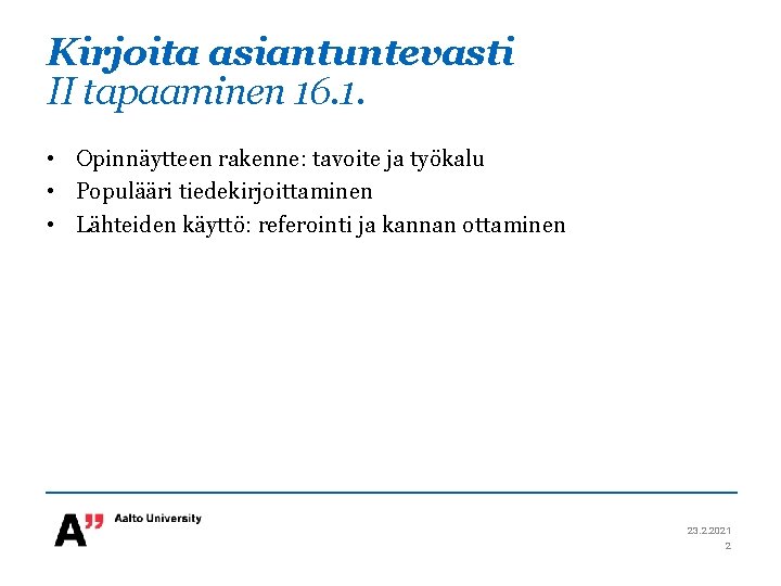 Kirjoita asiantuntevasti II tapaaminen 16. 1. • Opinnäytteen rakenne: tavoite ja työkalu • Populääri