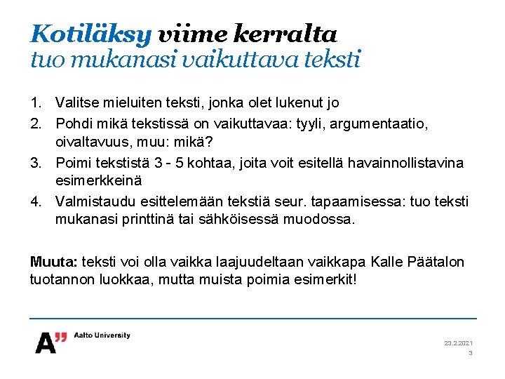 Kotiläksy viime kerralta tuo mukanasi vaikuttava teksti 1. Valitse mieluiten teksti, jonka olet lukenut