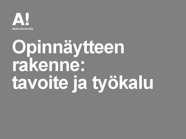 Opinnäytteen rakenne: tavoite ja työkalu 23. 2. 2021 4 