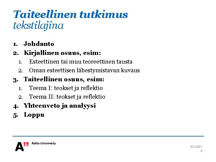 Taiteellinen tutkimus tekstilajina 1. Johdanto 2. Kirjallinen osuus, esim: 1. Esteettinen tai muu teoreettinen