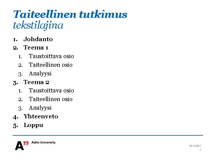 Taiteellinen tutkimus tekstilajina 1. Johdanto 2. Teema 1 1. Taustoittava osio 2. Taiteellinen osio