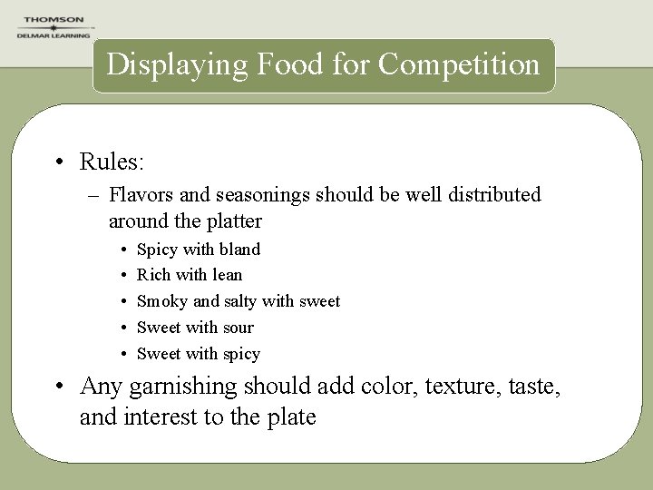 Displaying Food for Competition • Rules: – Flavors and seasonings should be well distributed