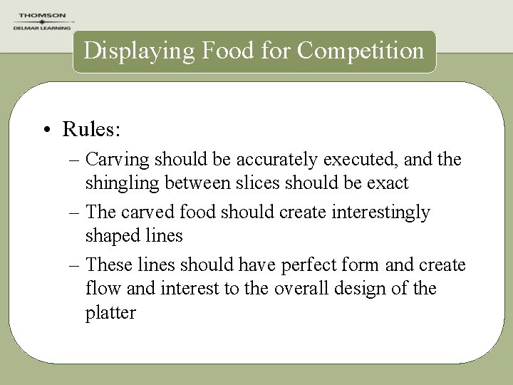 Displaying Food for Competition • Rules: – Carving should be accurately executed, and the