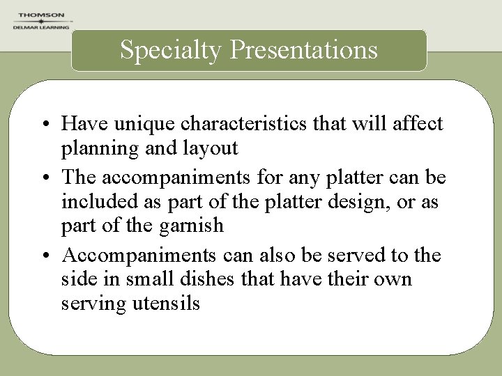 Specialty Presentations • Have unique characteristics that will affect planning and layout • The