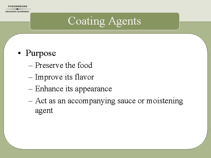 Coating Agents • Purpose – Preserve the food – Improve its flavor – Enhance