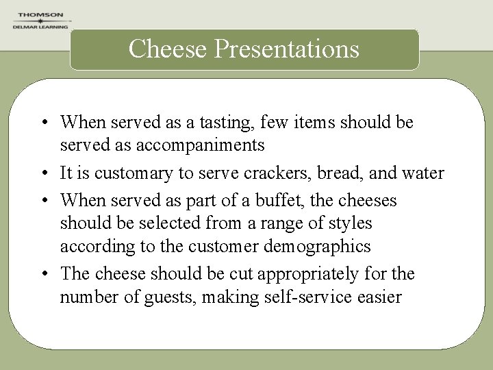 Cheese Presentations • When served as a tasting, few items should be served as