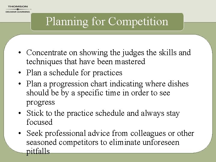 Planning for Competition • Concentrate on showing the judges the skills and techniques that