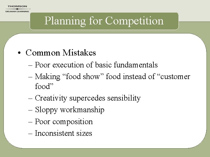 Planning for Competition • Common Mistakes – Poor execution of basic fundamentals – Making