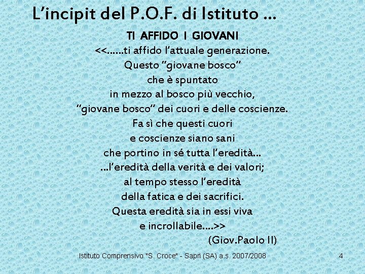 L’incipit del P. O. F. di Istituto … TI AFFIDO I GIOVANI <<……ti affido