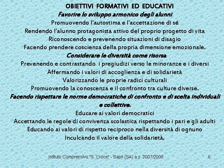  OBIETTIVI FORMATIVI ED EDUCATIVI Favorire lo sviluppo armonico degli alunni Promuovendo l'autostima e