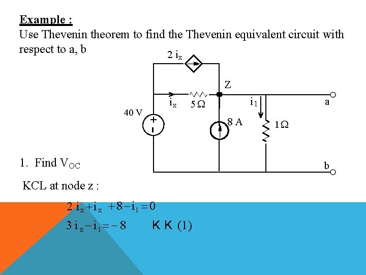 Example : Use Thevenin theorem to find the Thevenin equivalent circuit with respect to