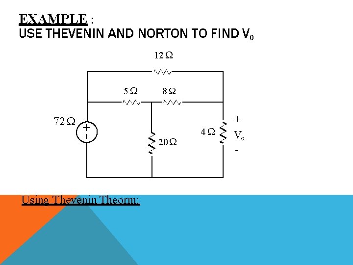 EXAMPLE : USE THEVENIN AND NORTON TO FIND V 0 12 5 +- 72