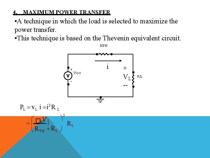 4. MAXIMUM POWER TRANSFER • A technique in which the load is selected to