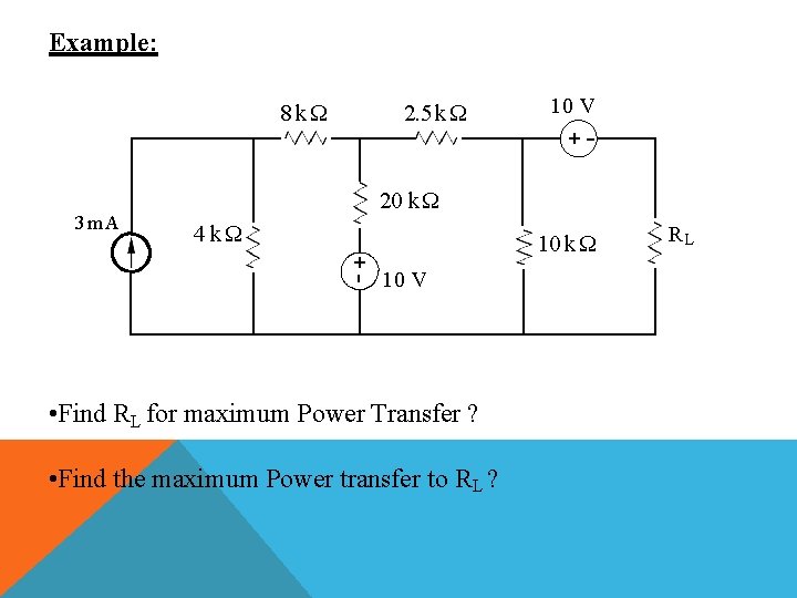 Example: 8 kΩ 3 m. A 2. 5 k Ω 10 V +- 20