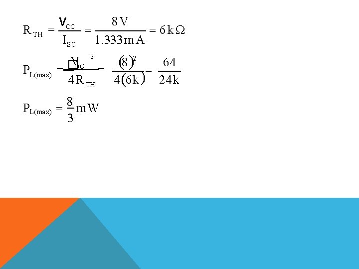 R TH 8 V VOC 6 kΩ I SC 1. 333 m A PL(max)