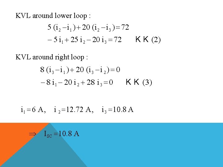 KVL around lower loop : 5 (i 2 i 1 ) 20 (i 2