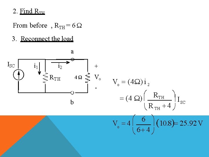 2. Find RTH From before , RTH = 6 3. Reconnect the load a