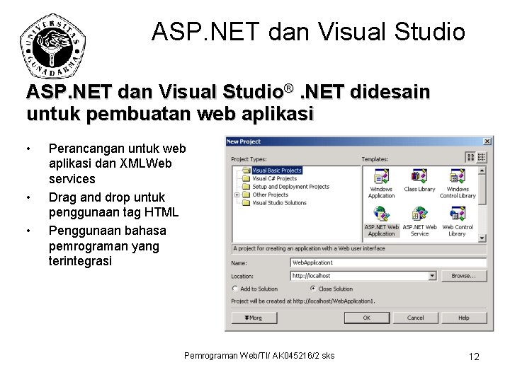 ASP. NET dan Visual Studio®. NET didesain untuk pembuatan web aplikasi • • •