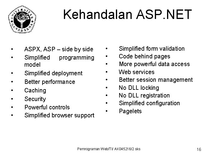Kehandalan ASP. NET • • ASPX, ASP – side by side Simplified programming model