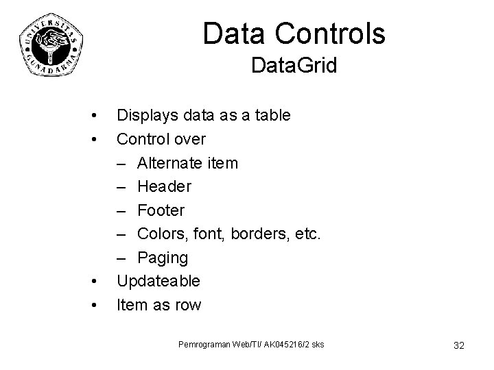 Data Controls Data. Grid • • Displays data as a table Control over –