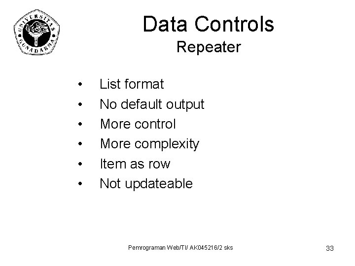 Data Controls Repeater • • • List format No default output More control More